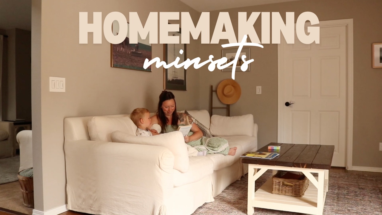 homemaking mindsets for more joy filled homemking