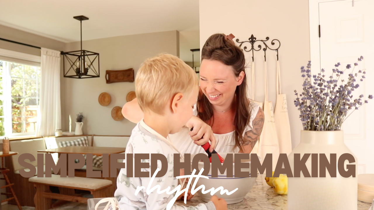 creating a simplified homemaking rhythm