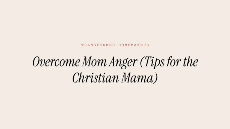 Overcome Mom Anger (Tips for the Christian Mama)