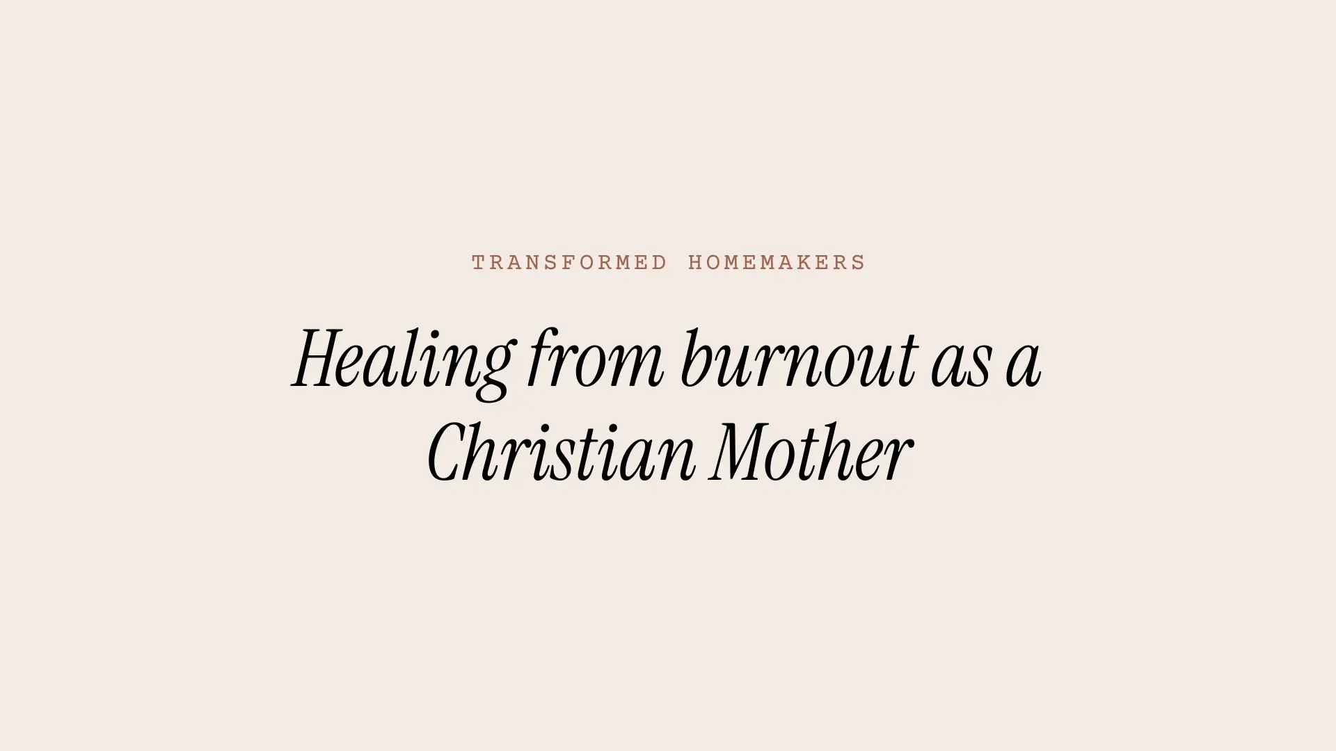 Healing from burnout as a Christian Mother